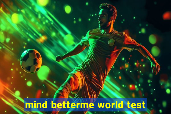 mind betterme world test